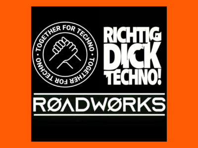 Together For Techno – Richtig Dick Techno – Roadworks Event